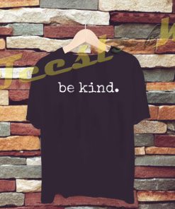 Be kind tees shirt