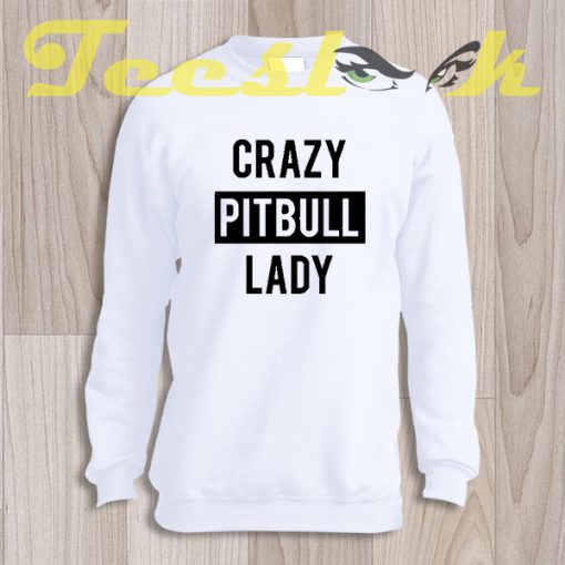Sweatshirt Crazy Pitbull Lady