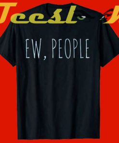 Ew People tees shirt