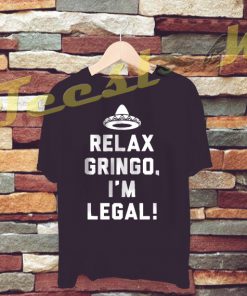 Relax Gringo I'm Legal