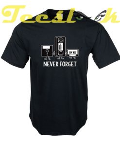 NEVER FORGET tees shirt