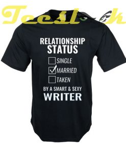Relationship Status Married by a Smart and Sexy writer tees shirt