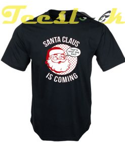 Santa Claus is Coming tees shirt