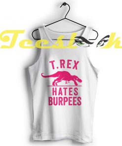 Tank Top T Rex Hates Burpees