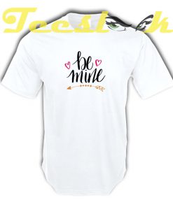 Be Mine tees shirt