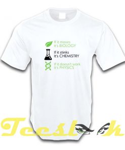 Biology Chemistry Physics tees shirt