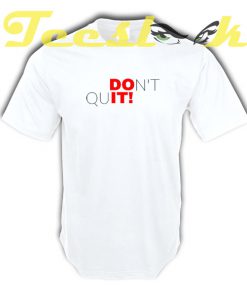 Dont Quit Poem tees shirt
