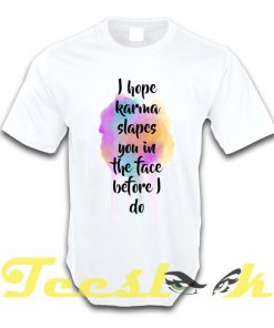 I Hope Karma tees shirt