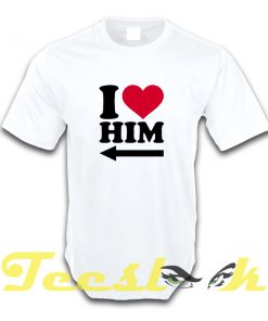 I love him tees shirt