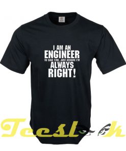 I'm An Engineer tees shirt
