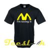 Im Loving It tees shirt
