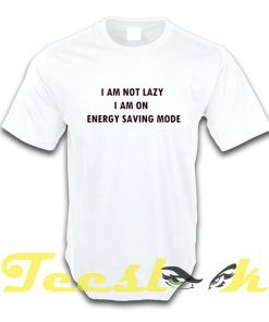 Im Not Lazy tees shirt