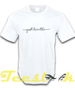 Just Breathe tees shirt