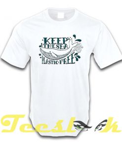 Keep The Sea Plastic Free A tees shirt