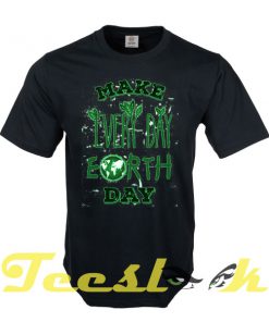 Make Every Day Earth Day B tees shirt