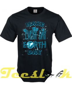 Make Every Day Earth Day C tees shirt