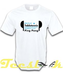 Men women play ping pong tees shirt