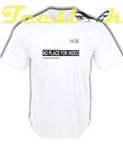 NO PLACE FOR HIDEO tees shirt
