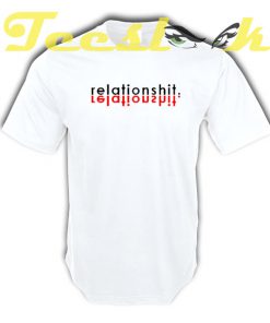 Relationshit tees shirt