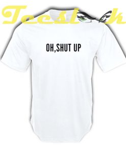 Shut Up tees shirt