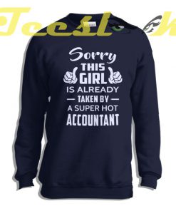 Sweatshirt Sorry This Girl Is Already Taken By A Super Hot Accountant