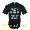 Sorry This Girl Is Already Taken By Electrician tees shirt