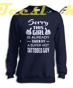 Sweatshirt Sorry This Girl Is Taken By A Super Hot Tattooed Guy