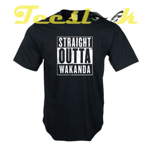 Straight Outta Wakanda tees shirt