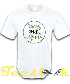 Tacos And Tequila tees shirt