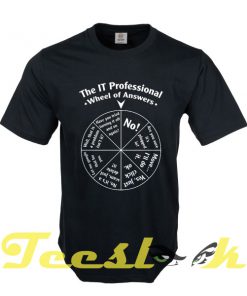 The IT Professional Wheel of Answers tees shirt