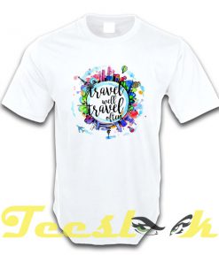 Travel Well Travel Often tees shirt