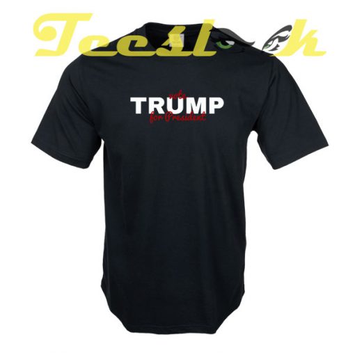 Trump Vote for President tees shirt