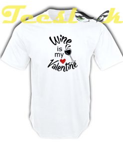 Valentine Wine tees shirt