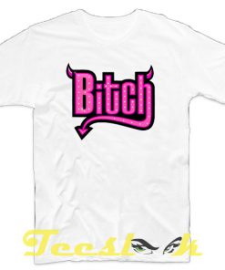 Bitch tees shirt