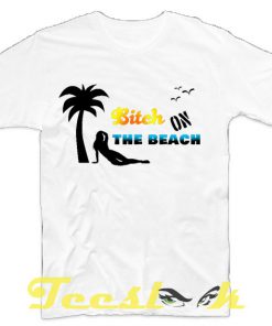 Bitch on Beach tees shirt