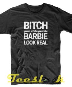 Bitch so Fake tees shirt