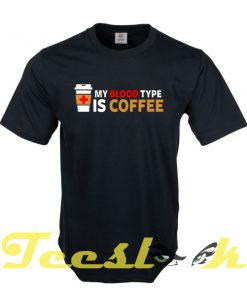 Blood Type Coffee tees shirt