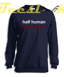 Sweatshirt half human half coffee