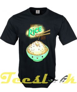 Have a Rice Day tees shirt