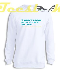Sweatshirt I Don't Know