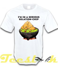 Im in a Serious Relation Chip tees shirt