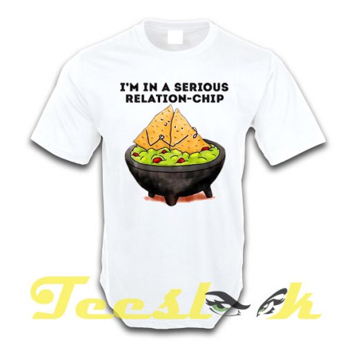 Im in a Serious Relation Chip tees shirt