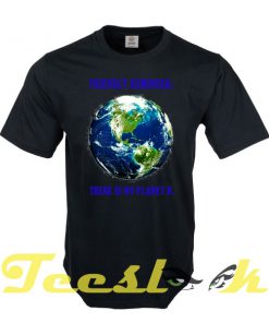 There is No Planet B tees shirt