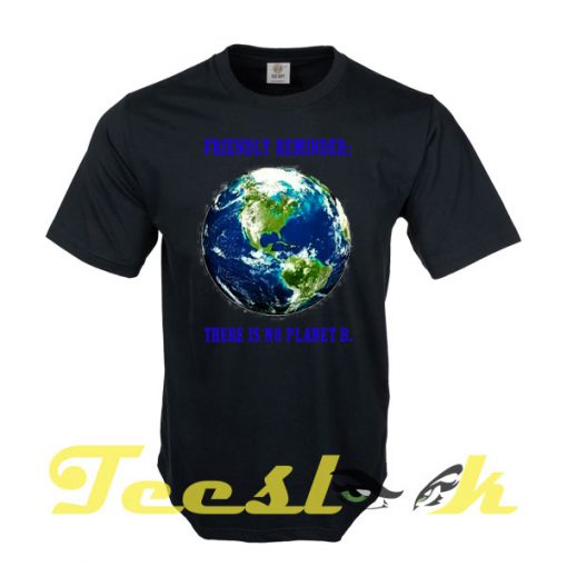 There is No Planet B tees shirt