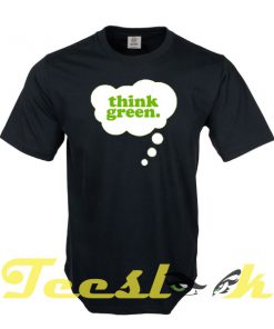 Think Green tees shirt