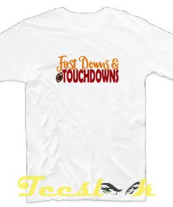 First Downs and Touchdowns tees shirt