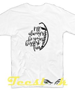 I'll Always Biggest Fan tees shirt