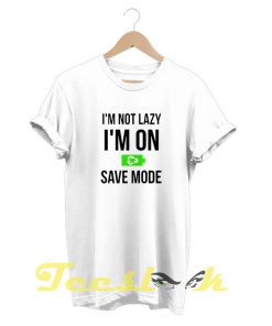 I'm Not Lazy tees shirt