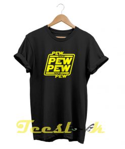 Pew pew pew tees shirt
