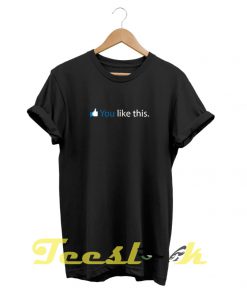 Like This tees shirt
